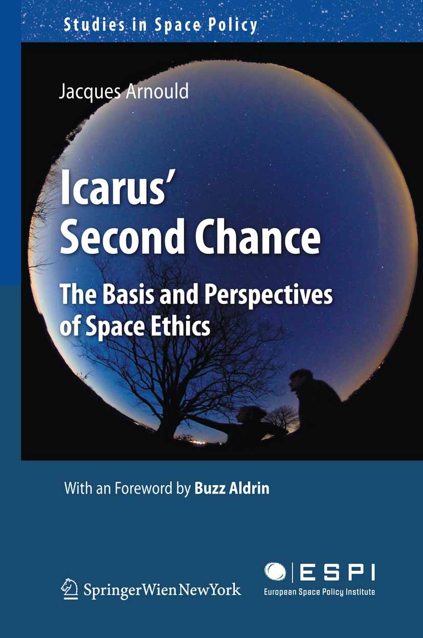 Titlebook: Icarus‘ Second Chance; The Basis and Perspe Jacques Arnould Book 2011 Springer Vienna 2011 space.technology assessment Titlebook: Icarus‘ Second Chance; The Basis and Perspe Jacques Arnould Book 2011 Springer Vienna 2011 space.technology assessment