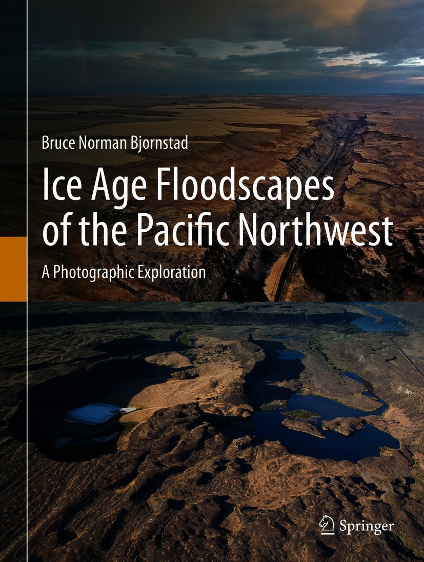 Titlebook: Ice Age Floodscapes of the Pacific Northwest; A Photographic Explo Bruce Norman Bjornstad Book 2021 Springer Nature Switzerland AG 2021 Ice Titlebook: Ice Age Floodscapes of the Pacific Northwest; A Photographic Explo Bruce Norman Bjornstad Book 2021 Springer Nature Switzerland AG 2021 Ice