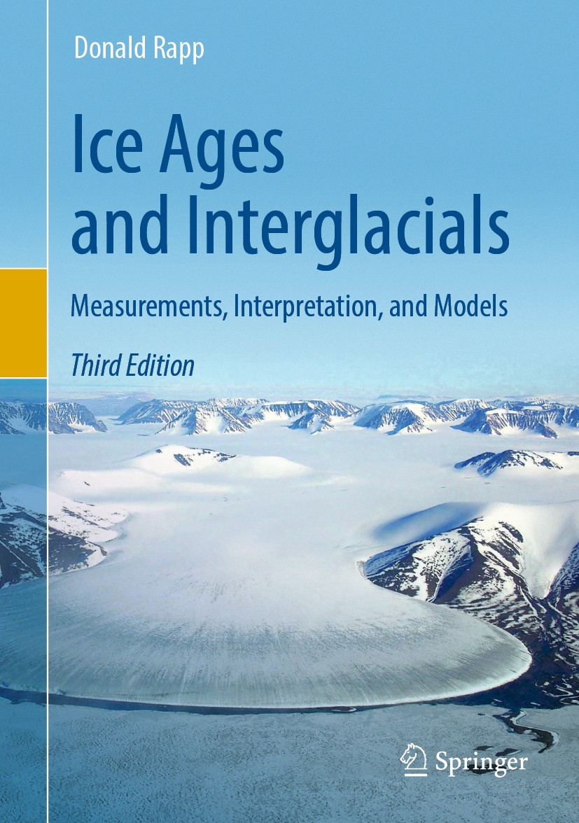Titlebook: Ice Ages and Interglacials; Measurements, Interp Donald Rapp Book 2019Latest edition Springer Nature Switzerland AG 2019 Ice Ages.Climate C Titlebook: Ice Ages and Interglacials; Measurements, Interp Donald Rapp Book 2019Latest edition Springer Nature Switzerland AG 2019 Ice Ages.Climate C