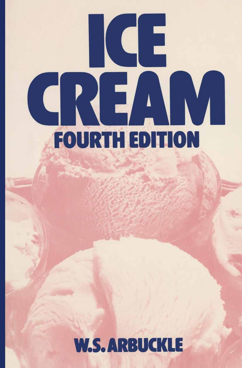 Titlebook: Ice Cream; W. S. Arbuckle Book 1986Latest edition Springer Science+Business Media New York 1986 industry.information.manufacturing.materia Titlebook: Ice Cream; W. S. Arbuckle Book 1986Latest edition Springer Science+Business Media New York 1986 industry.information.manufacturing.materia