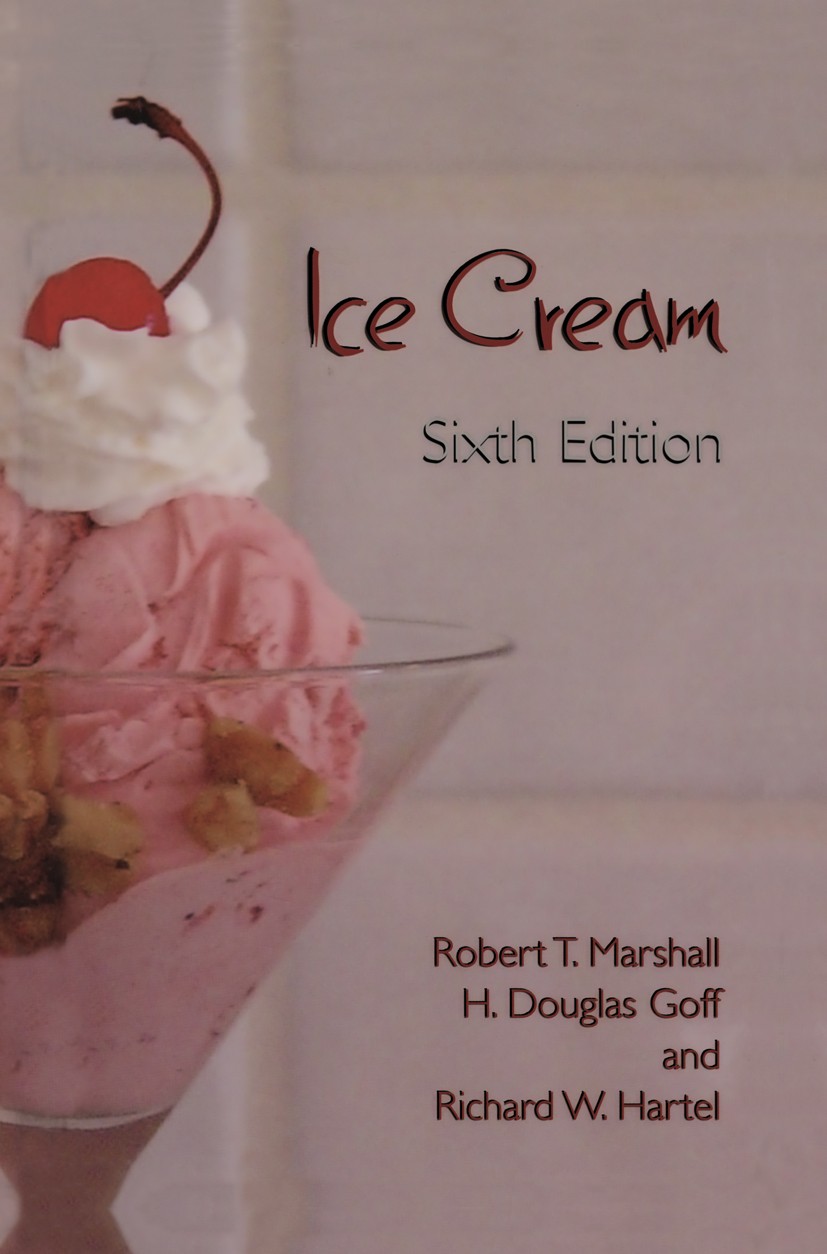 Titlebook: Ice Cream; Robert T. Marshall,H. Douglas Goff,Richard W. Hart Book 20036th edition Kluwer Academic/Plenum Publishers, New York 2003 chemis Titlebook: Ice Cream; Robert T. Marshall,H. Douglas Goff,Richard W. Hart Book 20036th edition Kluwer Academic/Plenum Publishers, New York 2003 chemis