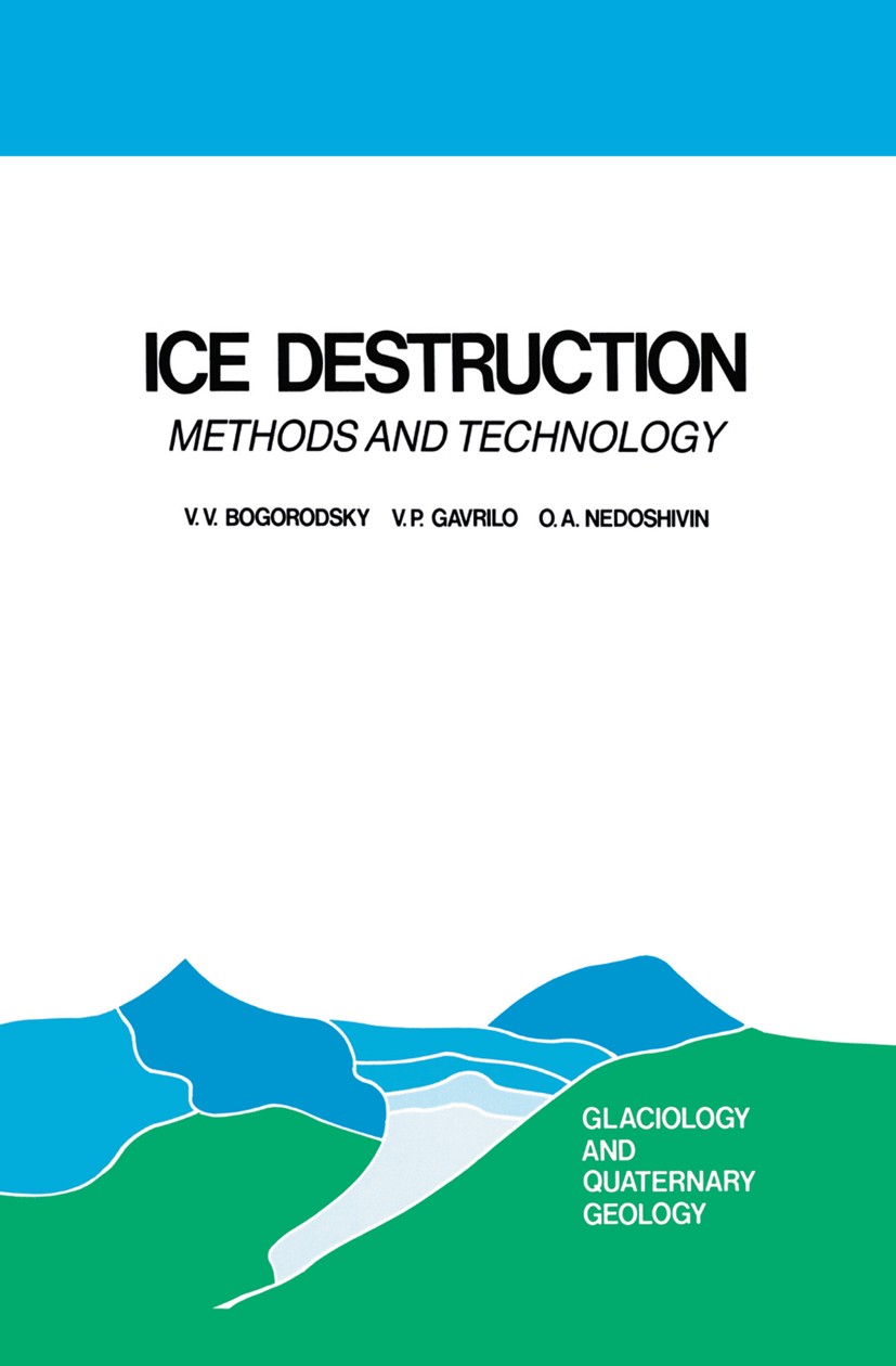 Titlebook: Ice Destruction; Methods and Technolo V. V. Bogorodsky,V. P. Gavrilo,O. A. Nedoshivin Book 1987 D. Reidel Publishing Company, Dordrecht, Ho Titlebook: Ice Destruction; Methods and Technolo V. V. Bogorodsky,V. P. Gavrilo,O. A. Nedoshivin Book 1987 D. Reidel Publishing Company, Dordrecht, Ho