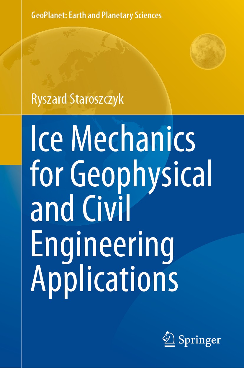 Titlebook: Ice Mechanics for Geophysical and Civil Engineering Applications; Ryszard Staroszczyk Book 2019 Springer Nature Switzerland AG 2019 Polar Titlebook: Ice Mechanics for Geophysical and Civil Engineering Applications; Ryszard Staroszczyk Book 2019 Springer Nature Switzerland AG 2019 Polar