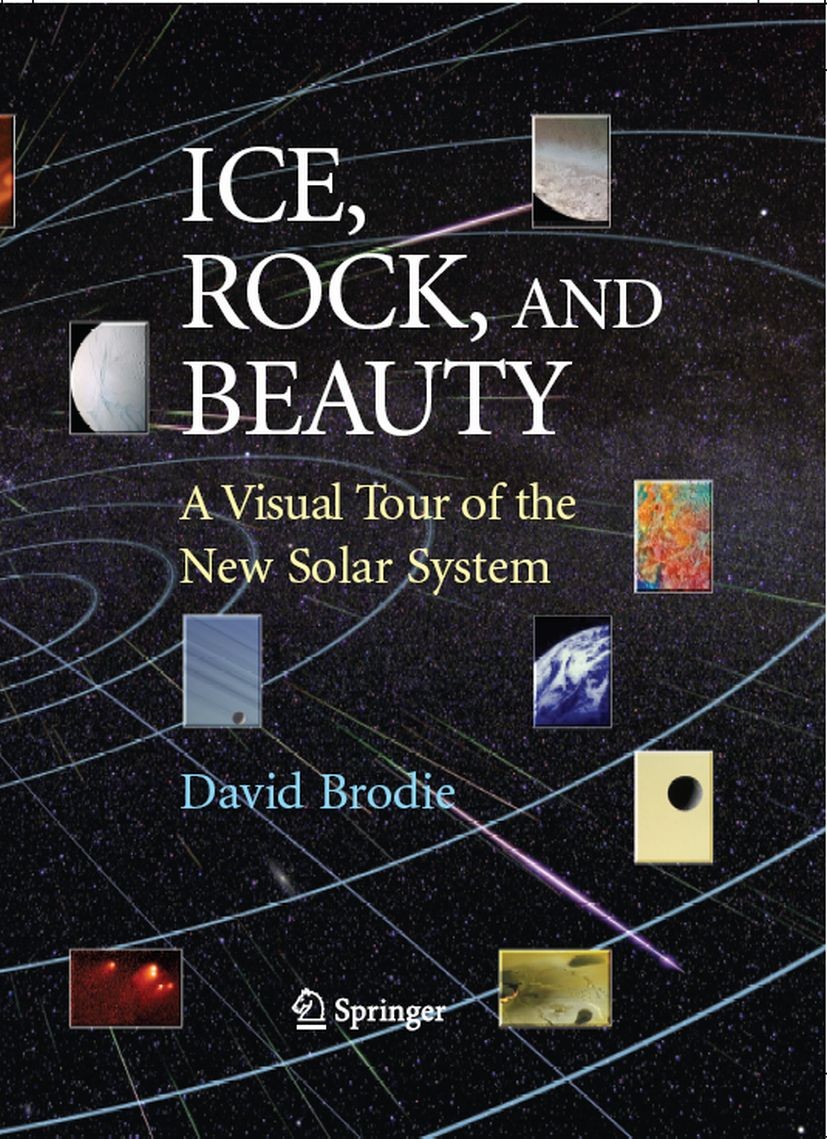 Titlebook: Ice, Rock, and Beauty; A Visual Tour of the David Brodie Book 2008 Springer-Verlag New York 2008 Asteroid images.Astronomy books.NASA image Titlebook: Ice, Rock, and Beauty; A Visual Tour of the David Brodie Book 2008 Springer-Verlag New York 2008 Asteroid images.Astronomy books.NASA image