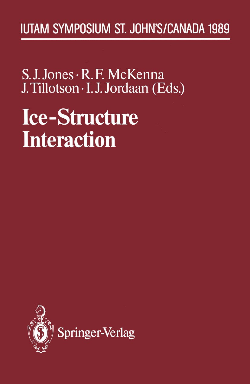 Titlebook: Ice-Structure Interaction; IUTAM/IAHR Symposium Stephen Jones,Joy Tillotson,Ian J. Jordaan Conference proceedings 1991 Springer-Verlag, Ber Titlebook: Ice-Structure Interaction; IUTAM/IAHR Symposium Stephen Jones,Joy Tillotson,Ian J. Jordaan Conference proceedings 1991 Springer-Verlag, Ber