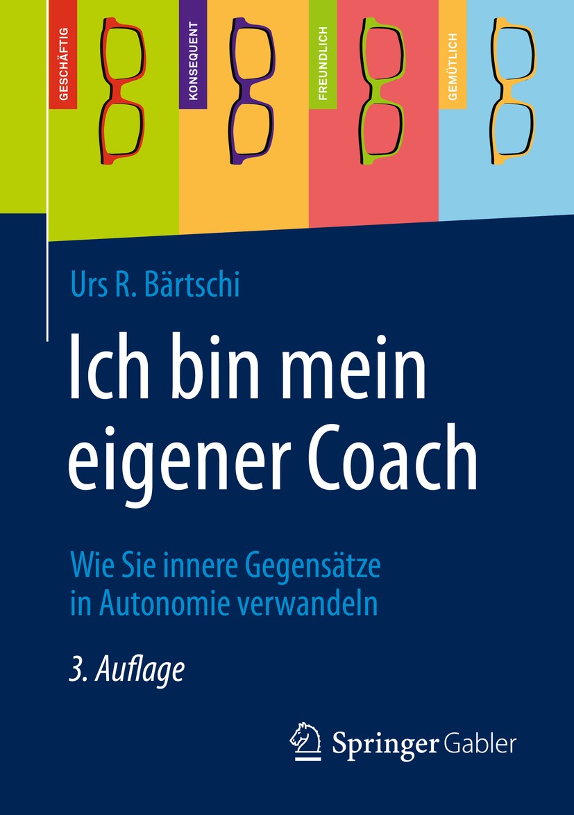 Titlebook: Ich bin mein eigener Coach; Wie Sie innere Gegen Urs R. Bärtschi Book 2020Latest edition Springer Fachmedien Wiesbaden GmbH, ein Teil von S Titlebook: Ich bin mein eigener Coach; Wie Sie innere Gegen Urs R. Bärtschi Book 2020Latest edition Springer Fachmedien Wiesbaden GmbH, ein Teil von S