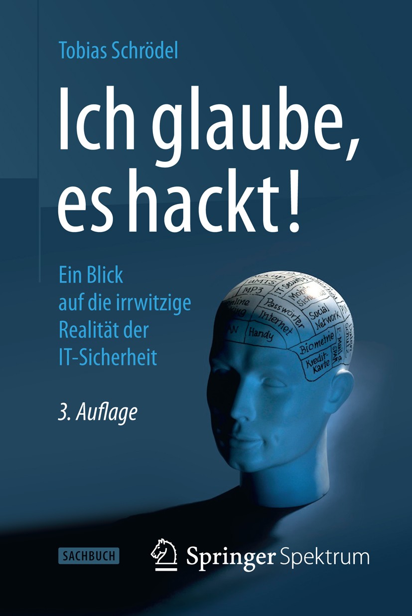Titlebook: Ich glaube, es hackt!; Ein Blick auf die ir Tobias Schrödel Book 20143rd edition Springer Fachmedien Wiesbaden 2014 Datenschutz.Hacking.Hac Titlebook: Ich glaube, es hackt!; Ein Blick auf die ir Tobias Schrödel Book 20143rd edition Springer Fachmedien Wiesbaden 2014 Datenschutz.Hacking.Hac