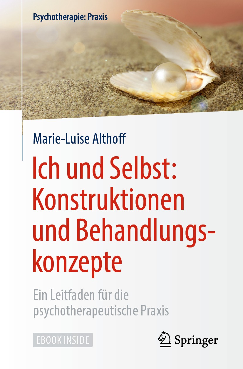 Titlebook: Ich und Selbst: Konstruktionen und Behandlungskonzepte; Ein Leitfaden für di Marie-Luise Althoff Book 2019 Springer-Verlag GmbH Deutschland Titlebook: Ich und Selbst: Konstruktionen und Behandlungskonzepte; Ein Leitfaden für di Marie-Luise Althoff Book 2019 Springer-Verlag GmbH Deutschland