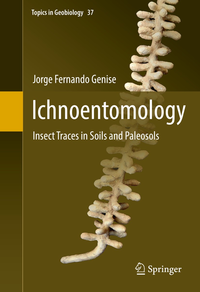 Titlebook: Ichnoentomology; Insect Traces in Soi Jorge Fernando Genise Book 2017 Springer International Publishing Switzerland 2017 Evolution.Ichnolog Titlebook: Ichnoentomology; Insect Traces in Soi Jorge Fernando Genise Book 2017 Springer International Publishing Switzerland 2017 Evolution.Ichnolog