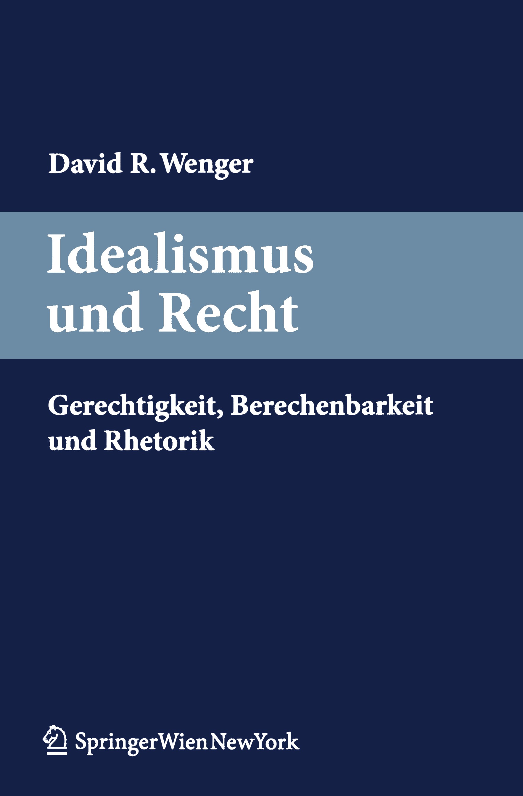 Titlebook: Idealismus und Recht; Gerechtigkeit, Berec David R. Wenger Book 2010Latest edition Springer-Verlag Vienna 2010 Titlebook: Idealismus und Recht; Gerechtigkeit, Berec David R. Wenger Book 2010Latest edition Springer-Verlag Vienna 2010