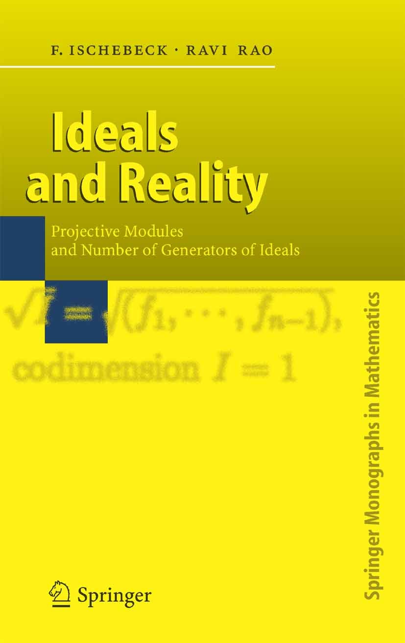 Titlebook: Ideals and Reality; Projective Modules a Friedrich Ischebeck,Ravi A. Rao Book 2005 Springer-Verlag Berlin Heidelberg 2005 Classical algebra Titlebook: Ideals and Reality; Projective Modules a Friedrich Ischebeck,Ravi A. Rao Book 2005 Springer-Verlag Berlin Heidelberg 2005 Classical algebra