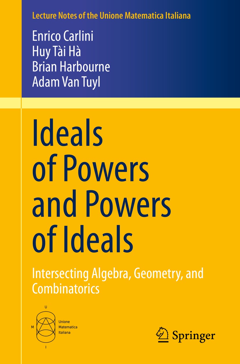 Titlebook: Ideals of Powers and Powers of Ideals; Intersecting Algebra Enrico Carlini,Huy Tài Hà,Adam Van Tuyl Book 2020 The Editor(s) (if applicable) Titlebook: Ideals of Powers and Powers of Ideals; Intersecting Algebra Enrico Carlini,Huy Tài Hà,Adam Van Tuyl Book 2020 The Editor(s) (if applicable)