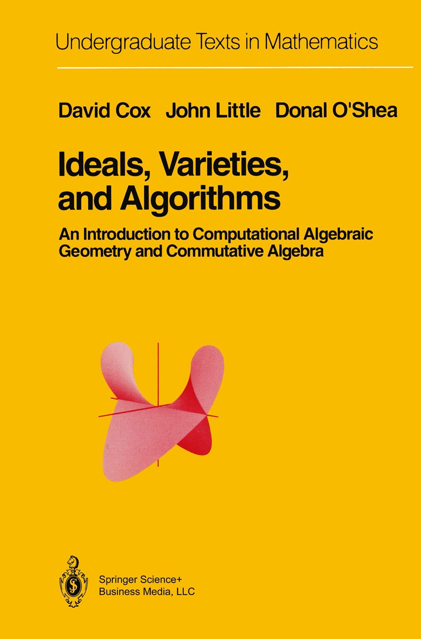 Titlebook: Ideals, Varieties, and Algorithms; An Introduction to C David Cox,John Little,Donal O’Shea Textbook 19921st edition Springer Science+Busine Titlebook: Ideals, Varieties, and Algorithms; An Introduction to C David Cox,John Little,Donal O’Shea Textbook 19921st edition Springer Science+Busine