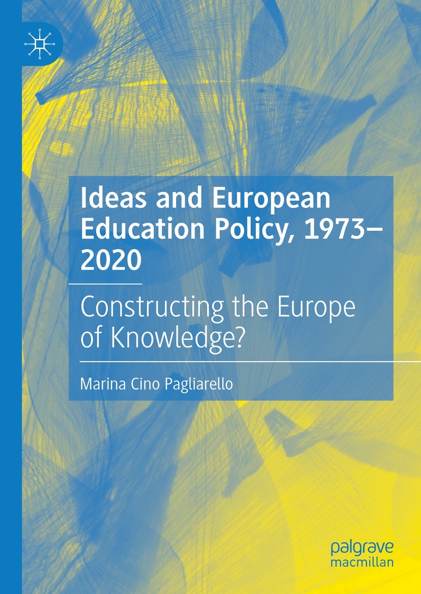 Titlebook: Ideas and European Education Policy, 1973-2020; Constructing the Eur Marina Cino Pagliarello Book 2022 The Editor(s) (if applicable) and Th Titlebook: Ideas and European Education Policy, 1973-2020; Constructing the Eur Marina Cino Pagliarello Book 2022 The Editor(s) (if applicable) and Th
