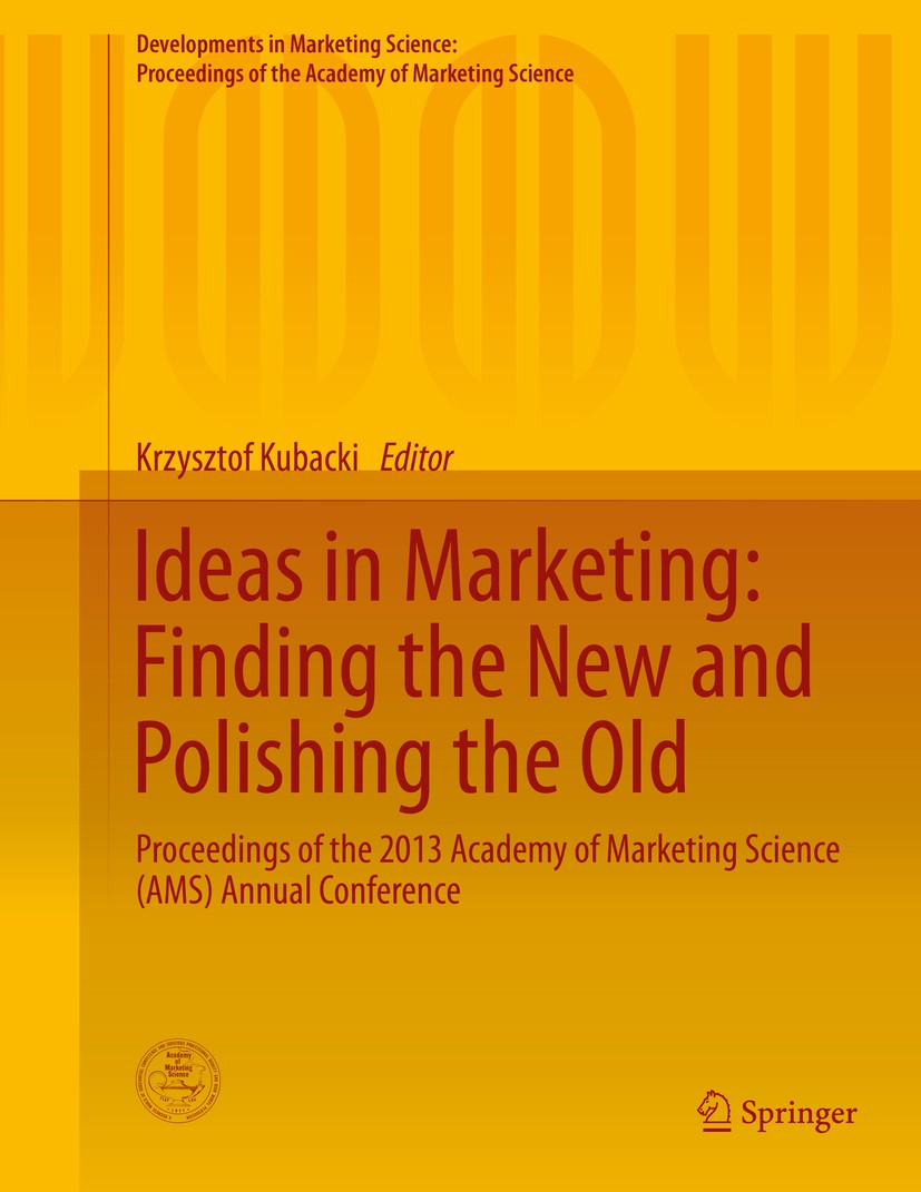 Titlebook: Ideas in Marketing: Finding the New and Polishing the Old; Proceedings of the 2 Krzysztof Kubacki Conference proceedings 2015 The Editor(s) Titlebook: Ideas in Marketing: Finding the New and Polishing the Old; Proceedings of the 2 Krzysztof Kubacki Conference proceedings 2015 The Editor(s)