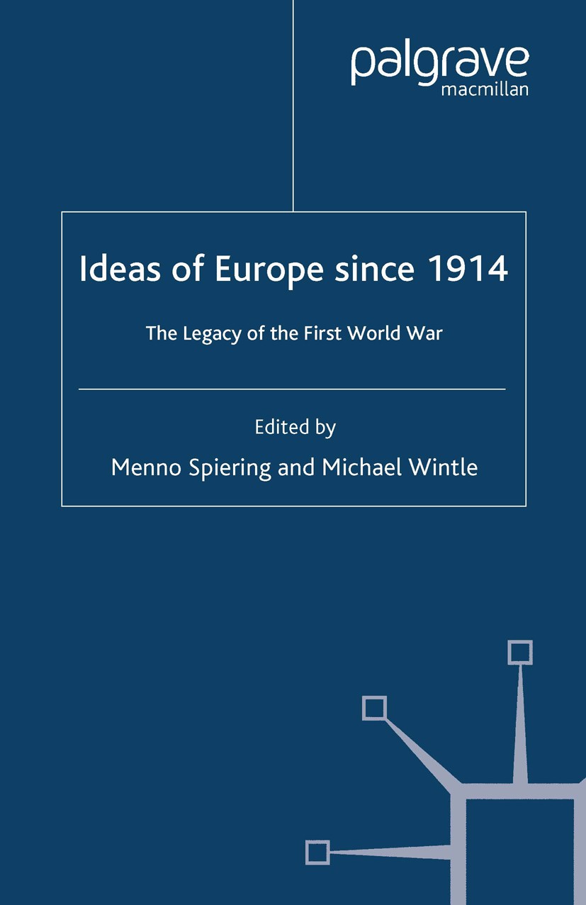 Titlebook: Ideas of Europe since 1914; The Legacy of the Fi Menno Spiering (Director MA in European Studies),M Book 2002 Palgrave Macmillan, a divisio Titlebook: Ideas of Europe since 1914; The Legacy of the Fi Menno Spiering (Director MA in European Studies),M Book 2002 Palgrave Macmillan, a divisio