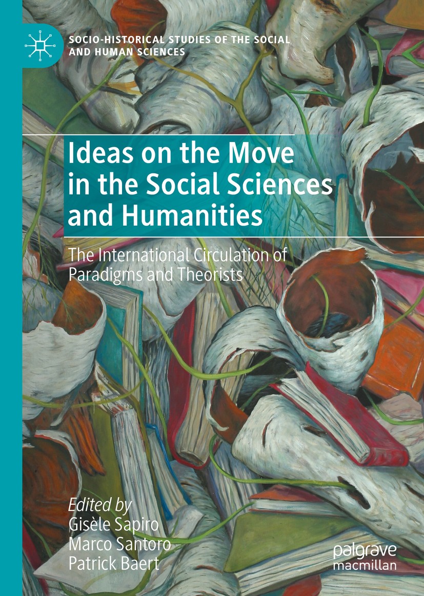 Titlebook: Ideas on the Move in the Social Sciences and Humanities; The International Ci Gisèle Sapiro,Marco Santoro,Patrick Baert Book 2020 The Edito Titlebook: Ideas on the Move in the Social Sciences and Humanities; The International Ci Gisèle Sapiro,Marco Santoro,Patrick Baert Book 2020 The Edito