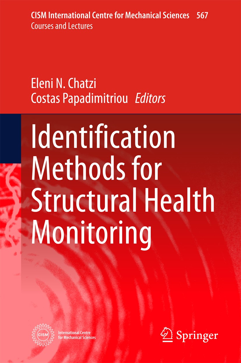 Titlebook: Identification Methods for Structural Health Monitoring; Eleni Chatzi,Costas Papadimitriou Book 2016 CISM International Centre for Mechani Titlebook: Identification Methods for Structural Health Monitoring; Eleni Chatzi,Costas Papadimitriou Book 2016 CISM International Centre for Mechani