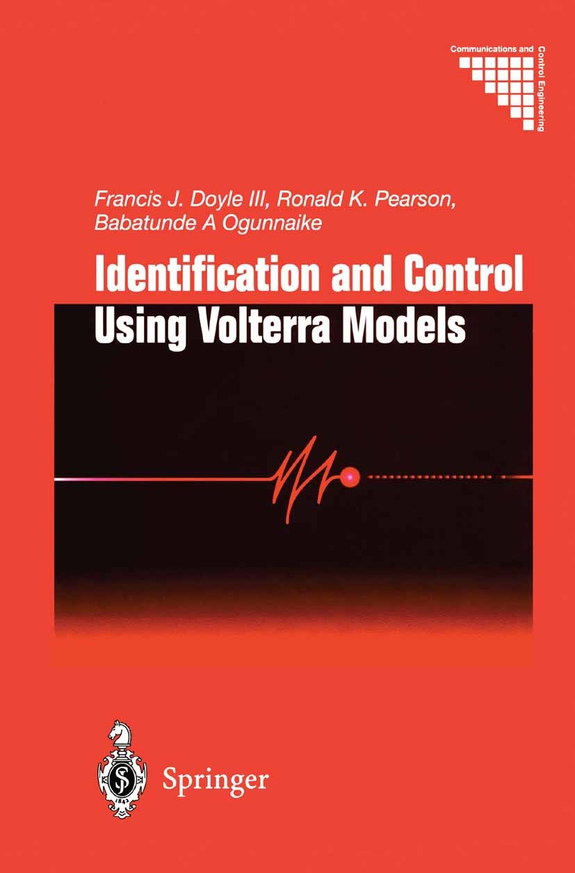 Titlebook: Identification and Control Using Volterra Models; F. J. Doyle,R. K. Pearson,B. A. Ogunnaike Book 2002 Springer-Verlag London 2002 Volterra Titlebook: Identification and Control Using Volterra Models; F. J. Doyle,R. K. Pearson,B. A. Ogunnaike Book 2002 Springer-Verlag London 2002 Volterra