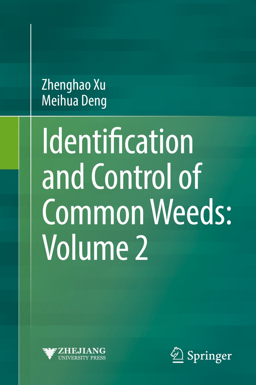 Titlebook: Identification and Control of Common Weeds: Volume 2; Zhenghao Xu,Meihua Deng Book 2017 Zhejiang University Press, Hangzhou and Springer S Titlebook: Identification and Control of Common Weeds: Volume 2; Zhenghao Xu,Meihua Deng Book 2017 Zhejiang University Press, Hangzhou and Springer S