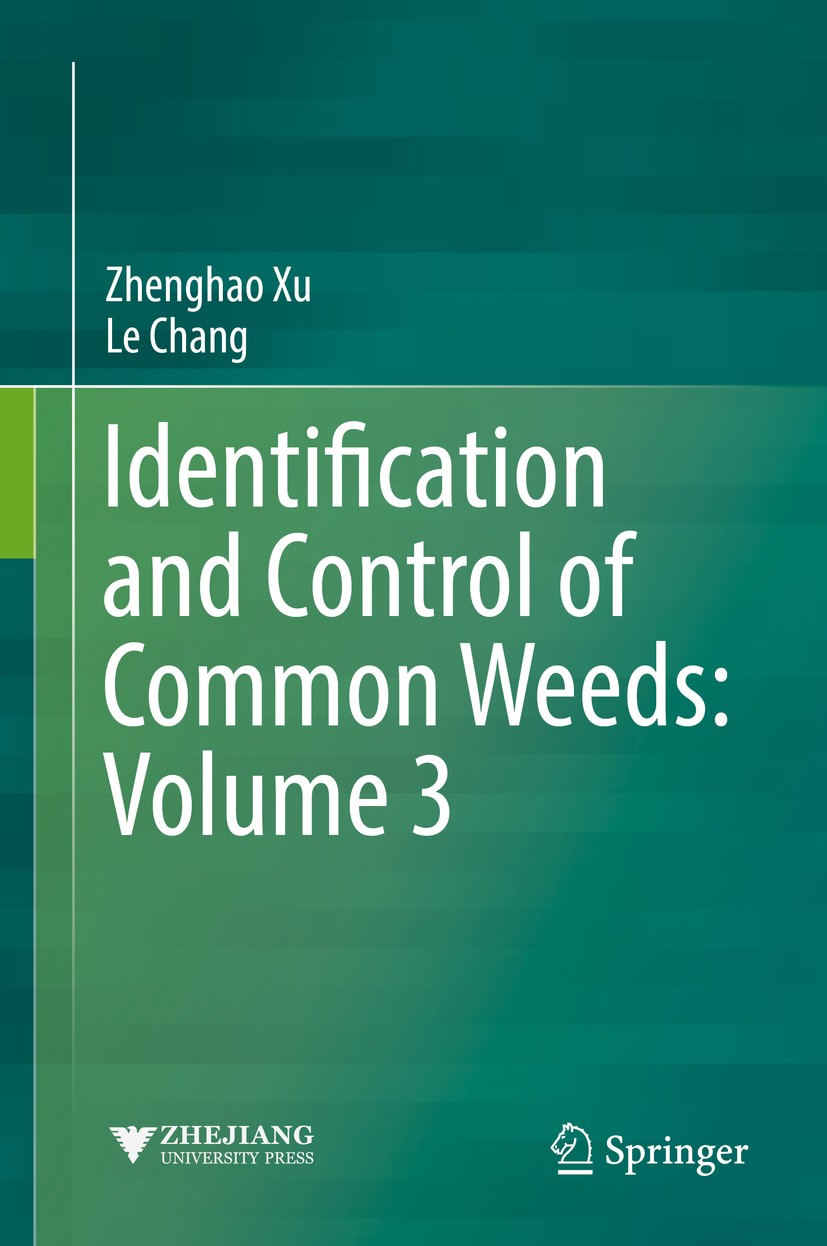 Titlebook: Identification and Control of Common Weeds: Volume 3; Zhenghao Xu,Le Chang Book 2017 Zhejiang University Press, Hangzhou and Springer Natu Titlebook: Identification and Control of Common Weeds: Volume 3; Zhenghao Xu,Le Chang Book 2017 Zhejiang University Press, Hangzhou and Springer Natu