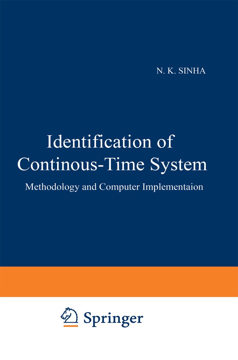 Titlebook: Identification of Continuous-Time Systems; Methodology and Comp N. K. Sinha,G. P. Rao Book 1991 Springer Science+Business Media Dordrecht 1 Titlebook: Identification of Continuous-Time Systems; Methodology and Comp N. K. Sinha,G. P. Rao Book 1991 Springer Science+Business Media Dordrecht 1