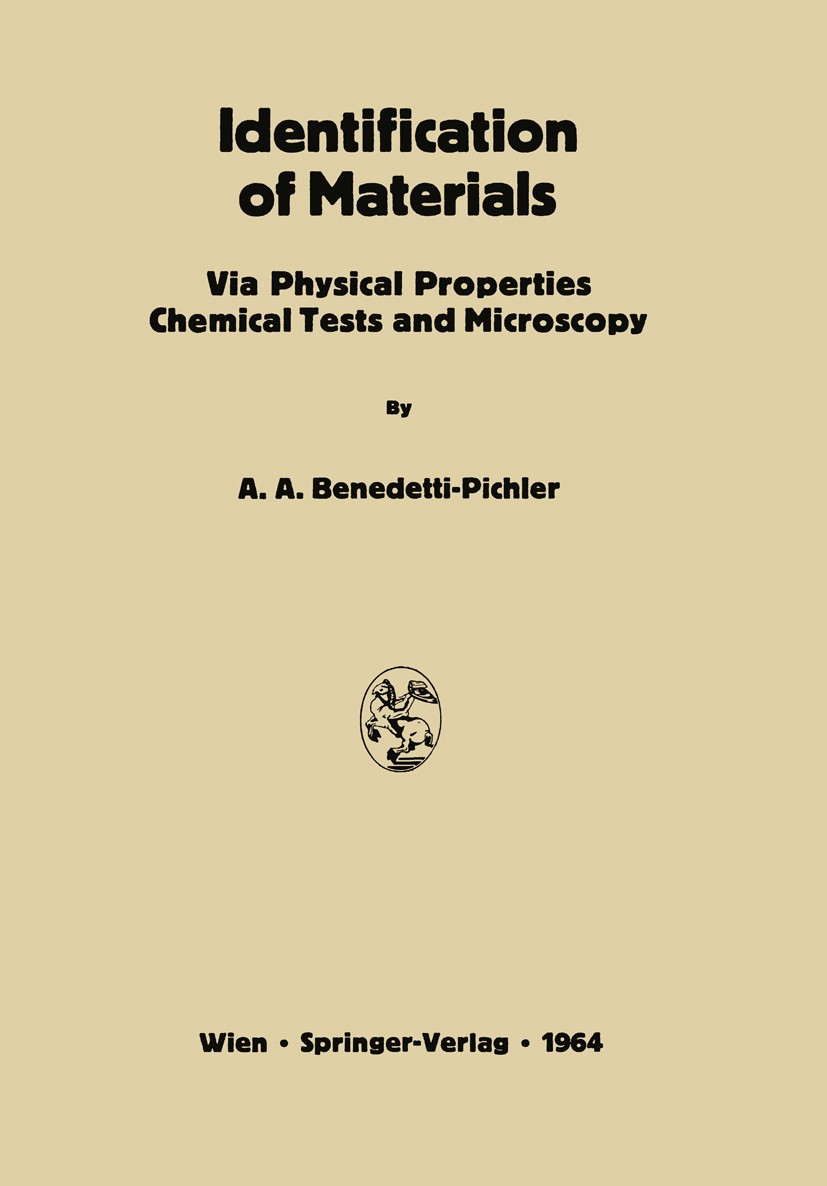 Titlebook: Identification of Materials; Via Physical Propert A. A. Benedetti-Pichler Book 1964Latest edition Springer-Verlag Wien 1964 alloy.crystal.d Titlebook: Identification of Materials; Via Physical Propert A. A. Benedetti-Pichler Book 1964Latest edition Springer-Verlag Wien 1964 alloy.crystal.d