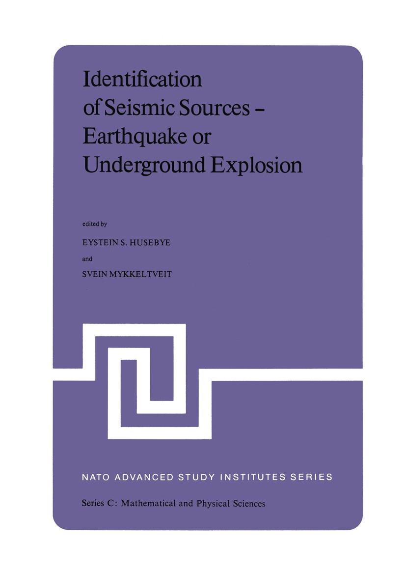 Titlebook: Identification of Seismic Sources — Earthquake or Underground Explosion; Proceedings of the N Eystein S. Husebye,Svein Mykkeltveit Conferen Titlebook: Identification of Seismic Sources — Earthquake or Underground Explosion; Proceedings of the N Eystein S. Husebye,Svein Mykkeltveit Conferen