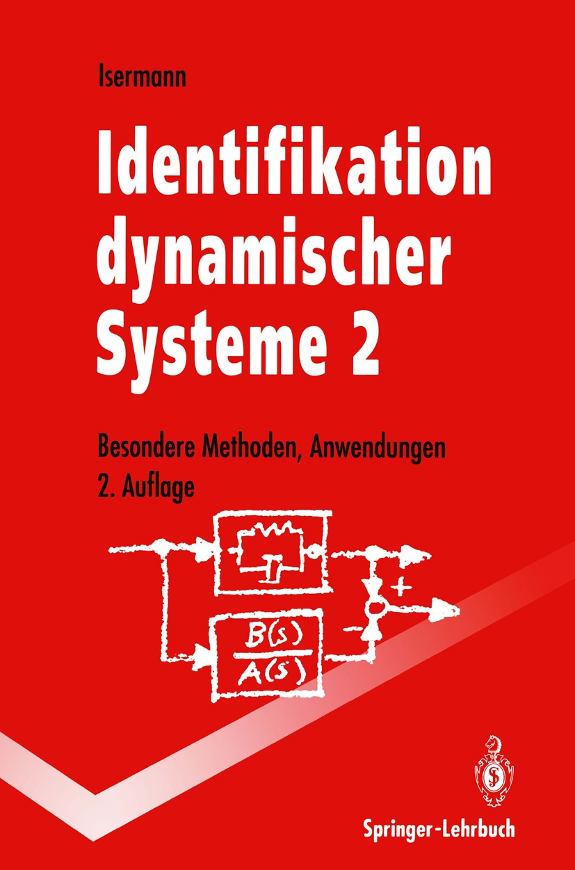 Titlebook: Identifikation dynamischer Systeme 2; Besondere Methoden, Rolf Isermann Textbook 1992Latest edition Springer-Verlag Berlin Heidelberg 1992 Titlebook: Identifikation dynamischer Systeme 2; Besondere Methoden, Rolf Isermann Textbook 1992Latest edition Springer-Verlag Berlin Heidelberg 1992