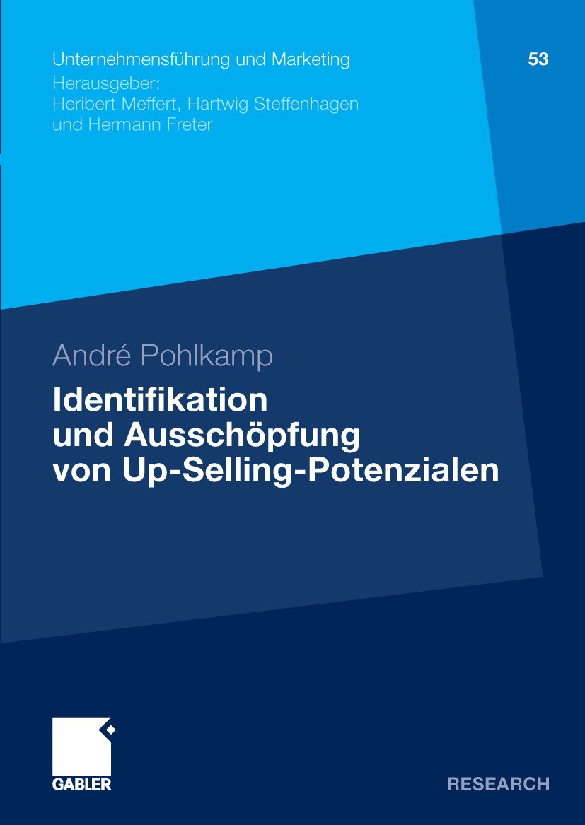 Titlebook: Identifikation und Ausschöpfung von Up-Selling-Potenzialen; Ein Beitrag zur Segm André Pohlkamp Book 2009 Gabler Verlag | Springer Fachmedi Titlebook: Identifikation und Ausschöpfung von Up-Selling-Potenzialen; Ein Beitrag zur Segm André Pohlkamp Book 2009 Gabler Verlag | Springer Fachmedi