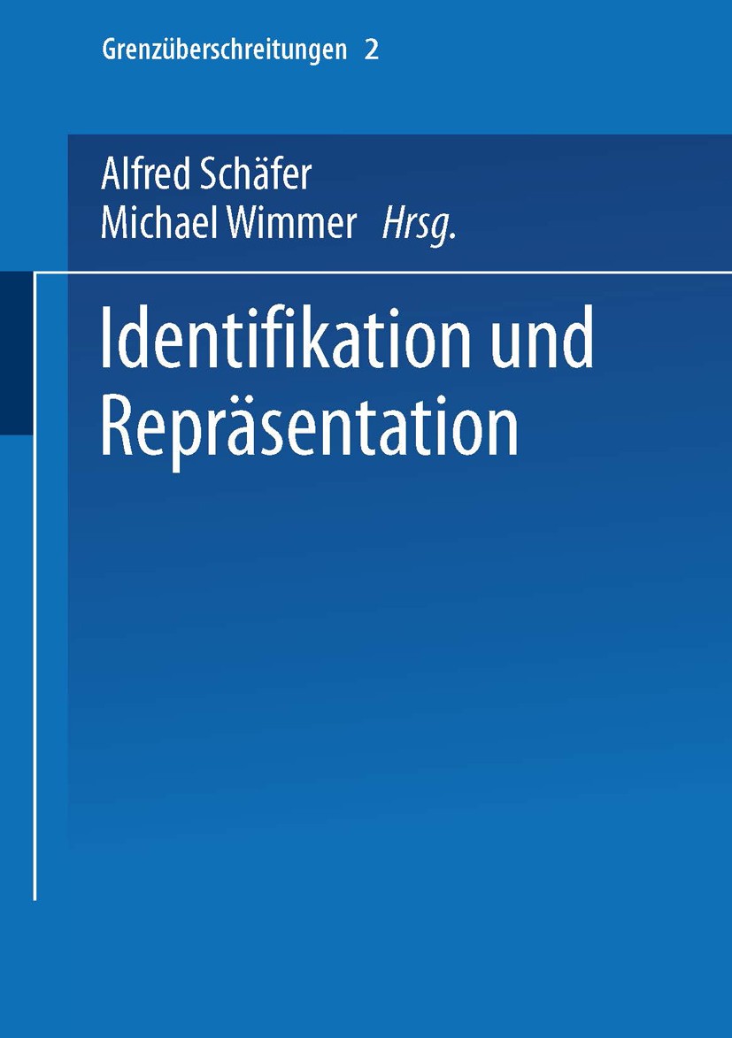 Titlebook: Identifikation und Repräsentation; Alfred Schäfer (Prof. Dr., Professor für Systemati Book 1999 Springer Fachmedien Wiesbaden 1999 Erziehu Titlebook: Identifikation und Repräsentation; Alfred Schäfer (Prof. Dr., Professor für Systemati Book 1999 Springer Fachmedien Wiesbaden 1999 Erziehu