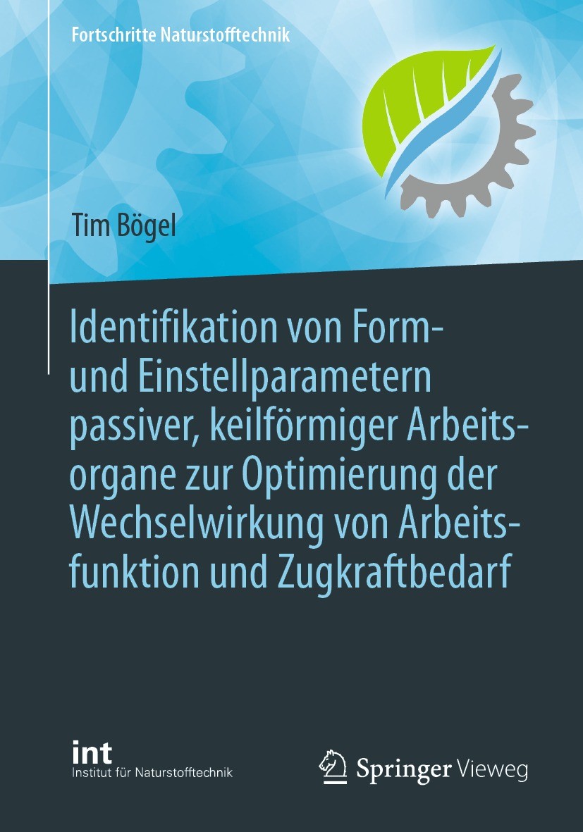 Titlebook: Identifikation von Form- und Einstellparametern passiver, keilförmiger Arbeitsorgane zur Optimierung; Tim Bögel Book 2022 Der/die Herausge Titlebook: Identifikation von Form- und Einstellparametern passiver, keilförmiger Arbeitsorgane zur Optimierung; Tim Bögel Book 2022 Der/die Herausge