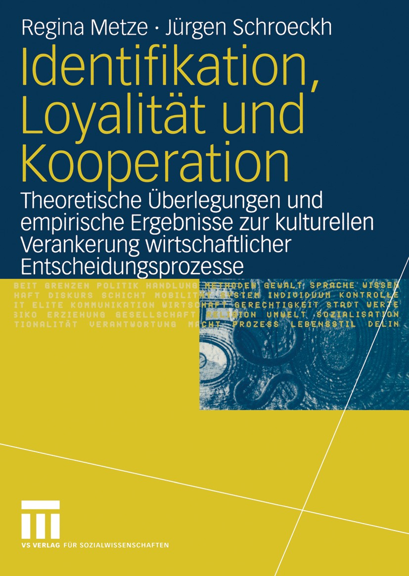 Titlebook: Identifikation, Loyalität und Kooperation; Theoretische Überleg Regina Metze,Jürgen Schroeckh Book 2004 VS Verlag für Sozialwissenschaften/ Titlebook: Identifikation, Loyalität und Kooperation; Theoretische Überleg Regina Metze,Jürgen Schroeckh Book 2004 VS Verlag für Sozialwissenschaften/