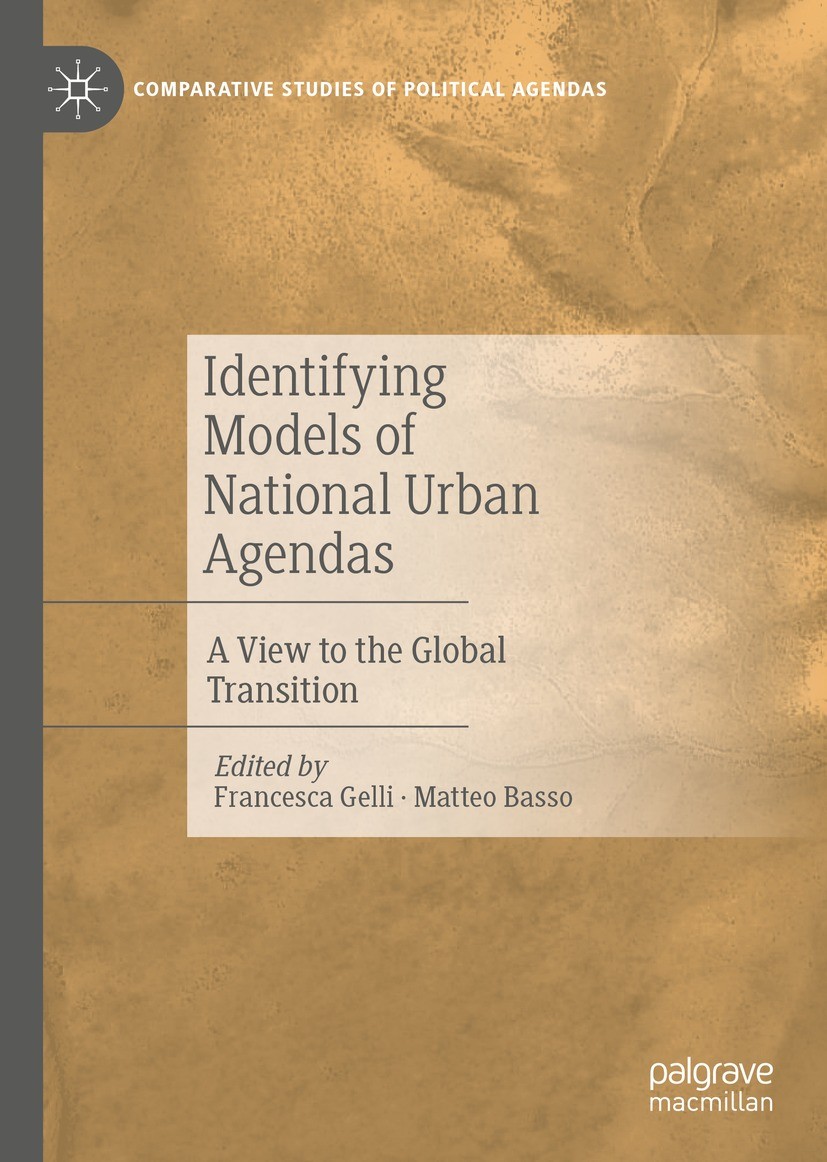 Titlebook: Identifying Models of National Urban Agendas; A View to the Global Francesca Gelli,Matteo Basso Book 2022 The Editor(s) (if applicable) and Titlebook: Identifying Models of National Urban Agendas; A View to the Global Francesca Gelli,Matteo Basso Book 2022 The Editor(s) (if applicable) and
