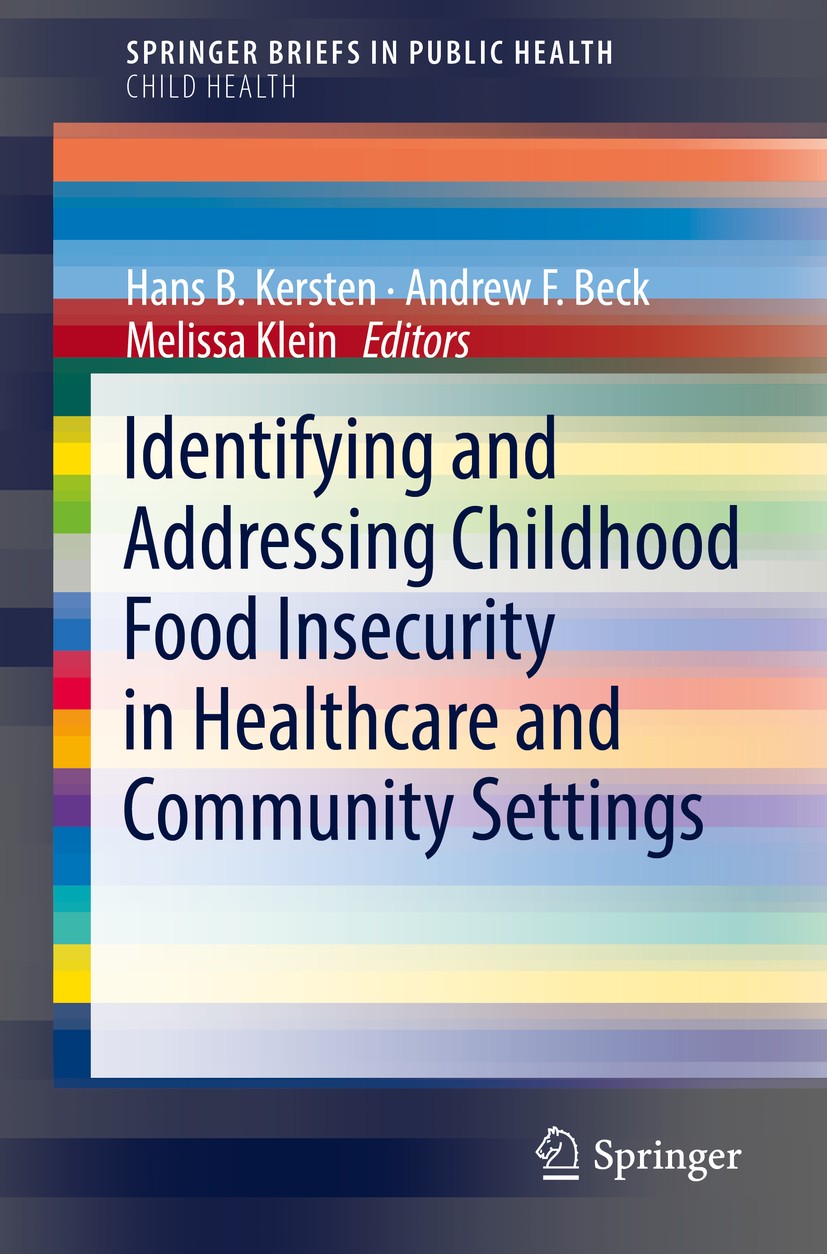 Titlebook: Identifying and Addressing Childhood Food Insecurity in Healthcare and Community Settings; Hans B. Kersten,Andrew F. Beck,Melissa Klein Bo Titlebook: Identifying and Addressing Childhood Food Insecurity in Healthcare and Community Settings; Hans B. Kersten,Andrew F. Beck,Melissa Klein Bo