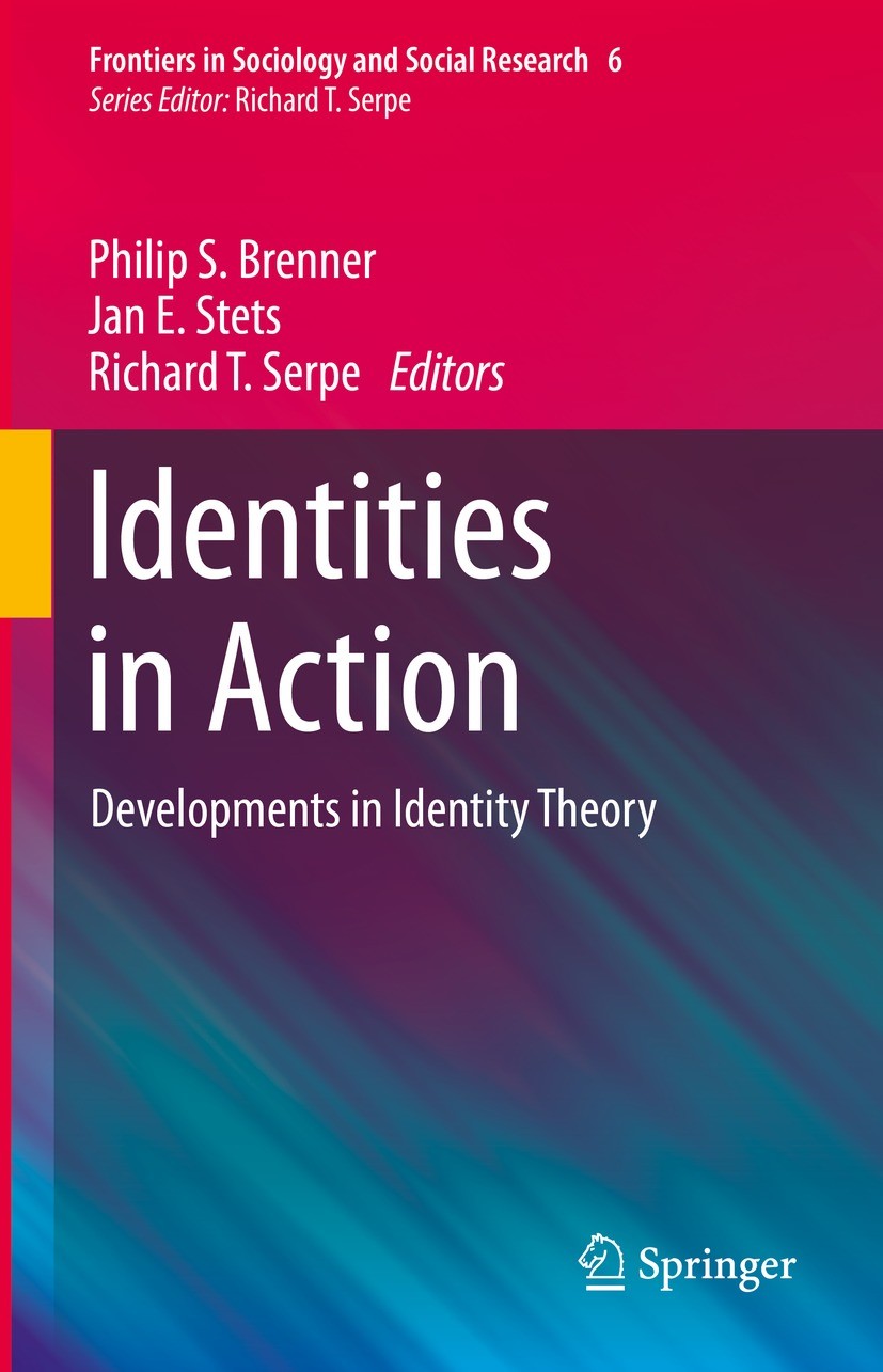 Titlebook: Identities in Action; Developments in Iden Philip S. Brenner,Jan E. Stets,Richard T. Serpe Book 2021 The Editor(s) (if applicable) and The Titlebook: Identities in Action; Developments in Iden Philip S. Brenner,Jan E. Stets,Richard T. Serpe Book 2021 The Editor(s) (if applicable) and The