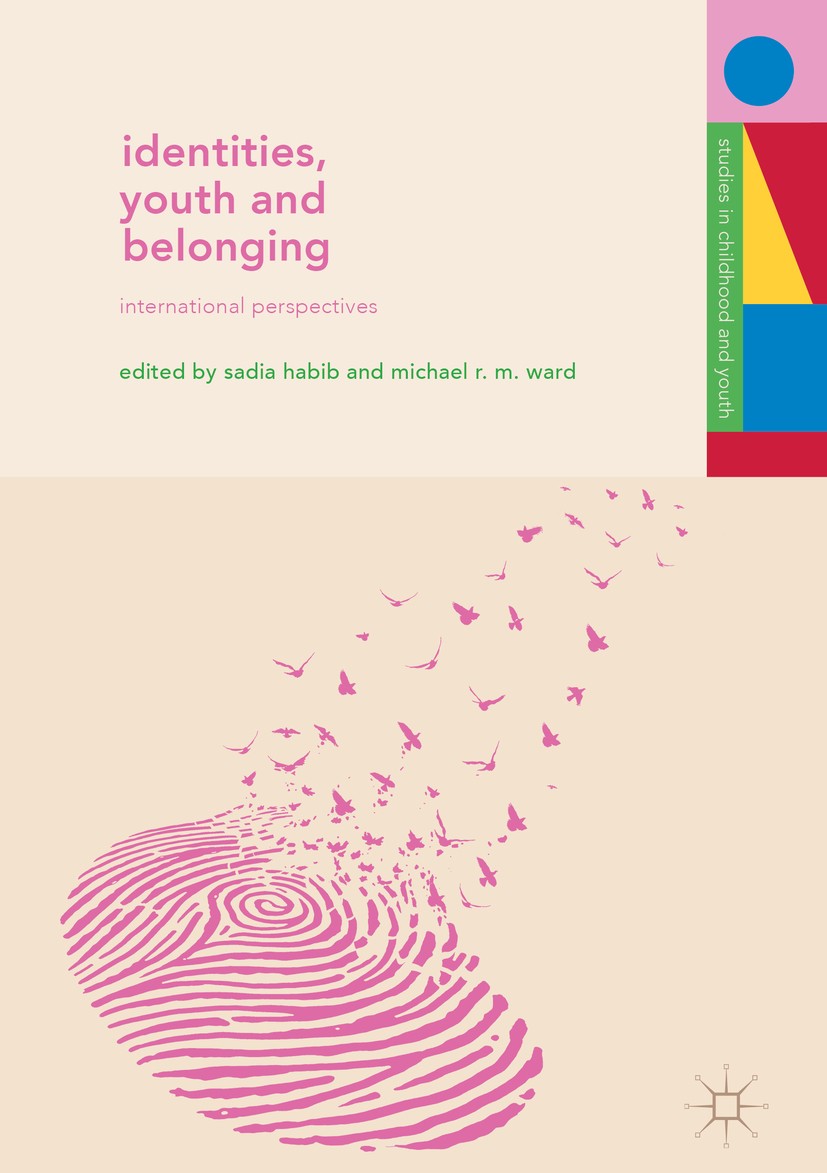 Titlebook: Identities, Youth and Belonging; International Perspe Sadia Habib,Michael R. M. Ward Book 2019 The Editor(s) (if applicable) and The Author Titlebook: Identities, Youth and Belonging; International Perspe Sadia Habib,Michael R. M. Ward Book 2019 The Editor(s) (if applicable) and The Author