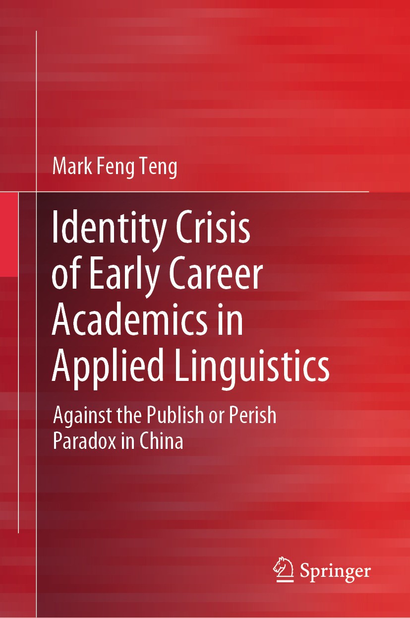 Titlebook: Identity Crisis of Early Career Academics in Applied Linguistics; Against the Publish Mark Feng Teng Book 2024 The Editor(s) (if applicabl Titlebook: Identity Crisis of Early Career Academics in Applied Linguistics; Against the Publish Mark Feng Teng Book 2024 The Editor(s) (if applicabl