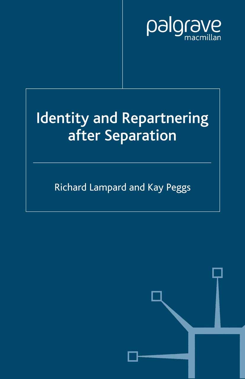 Titlebook: Identity and Repartnering After Separation; Richard Lampard,Kay Peggs Book 2007 Palgrave Macmillan, a division of Macmillan Publishers Lim Titlebook: Identity and Repartnering After Separation; Richard Lampard,Kay Peggs Book 2007 Palgrave Macmillan, a division of Macmillan Publishers Lim