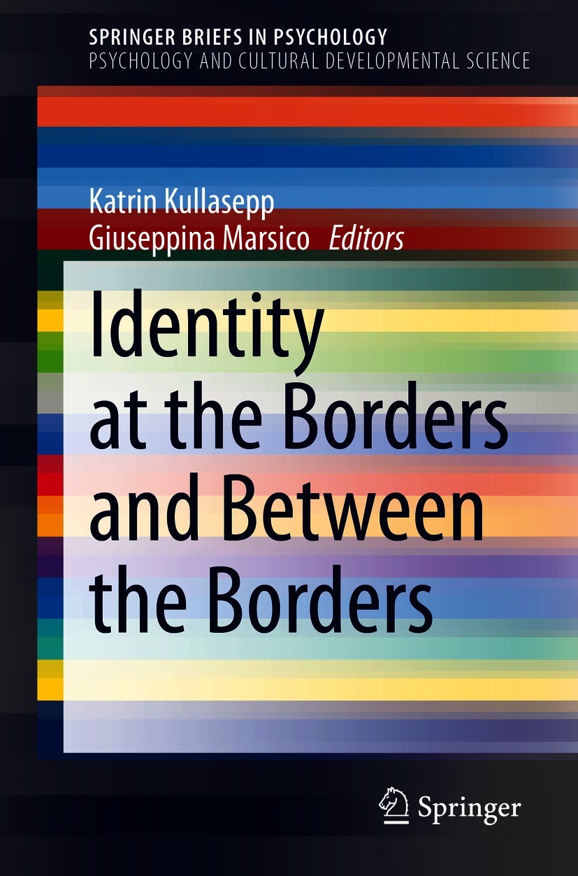Titlebook: Identity at the Borders and Between the Borders; Katrin Kullasepp,Giuseppina Marsico Book 2021 The Author(s), under exclusive license to S Titlebook: Identity at the Borders and Between the Borders; Katrin Kullasepp,Giuseppina Marsico Book 2021 The Author(s), under exclusive license to S