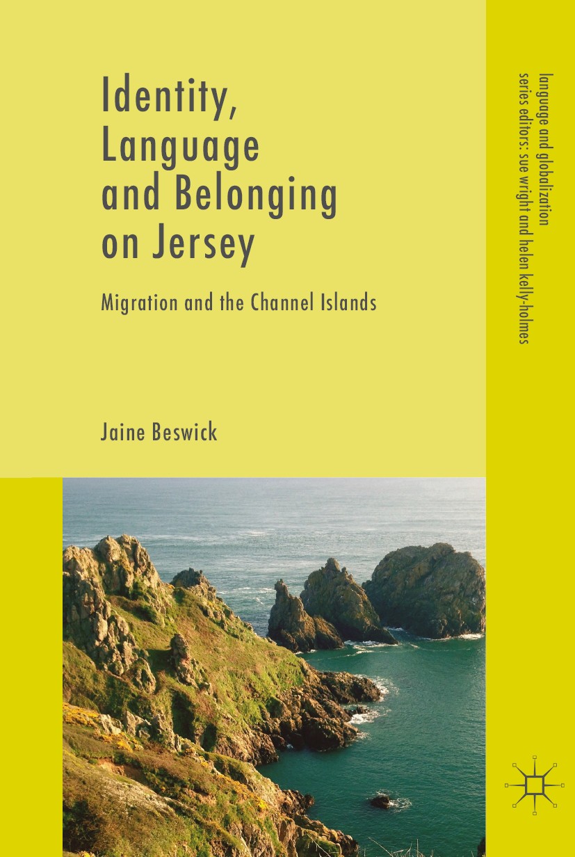 Titlebook: Identity, Language and Belonging on Jersey; Migration and the Ch Jaine Beswick Book 2020 The Editor(s) (if applicable) and The Author(s) 20 Titlebook: Identity, Language and Belonging on Jersey; Migration and the Ch Jaine Beswick Book 2020 The Editor(s) (if applicable) and The Author(s) 20