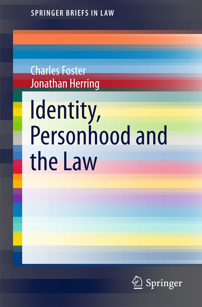 Titlebook: Identity, Personhood and the Law; Charles Foster,Jonathan Herring Book 2017 The Author(s) 2017 Personhood.Identitiy.Value.Relationship.Dig Titlebook: Identity, Personhood and the Law; Charles Foster,Jonathan Herring Book 2017 The Author(s) 2017 Personhood.Identitiy.Value.Relationship.Dig