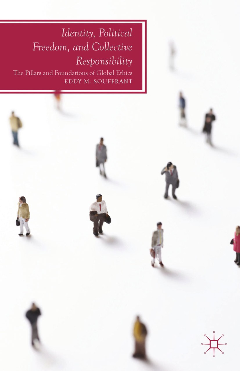 Titlebook: Identity, Political Freedom, and Collective Responsibility; The Pillars and Foun Eddy M. Souffrant Book 2013 Palgrave Macmillan, a division Titlebook: Identity, Political Freedom, and Collective Responsibility; The Pillars and Foun Eddy M. Souffrant Book 2013 Palgrave Macmillan, a division
