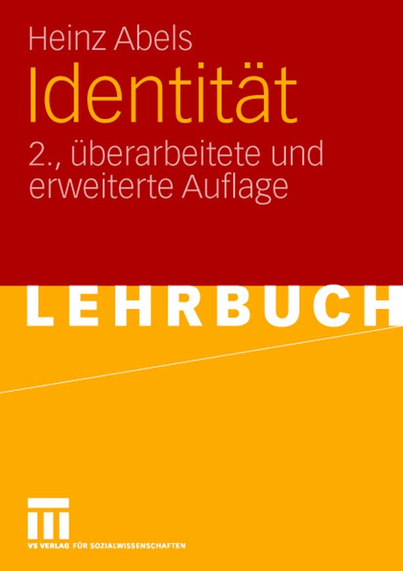 Titlebook: Identität; Heinz Abels Textbook 20102nd edition VS Verlag für Sozialwissenschaften | Springer Fachmedien Wiesbaden GmbH, Wiesbaden 2010 Be Titlebook: Identität; Heinz Abels Textbook 20102nd edition VS Verlag für Sozialwissenschaften | Springer Fachmedien Wiesbaden GmbH, Wiesbaden 2010 Be