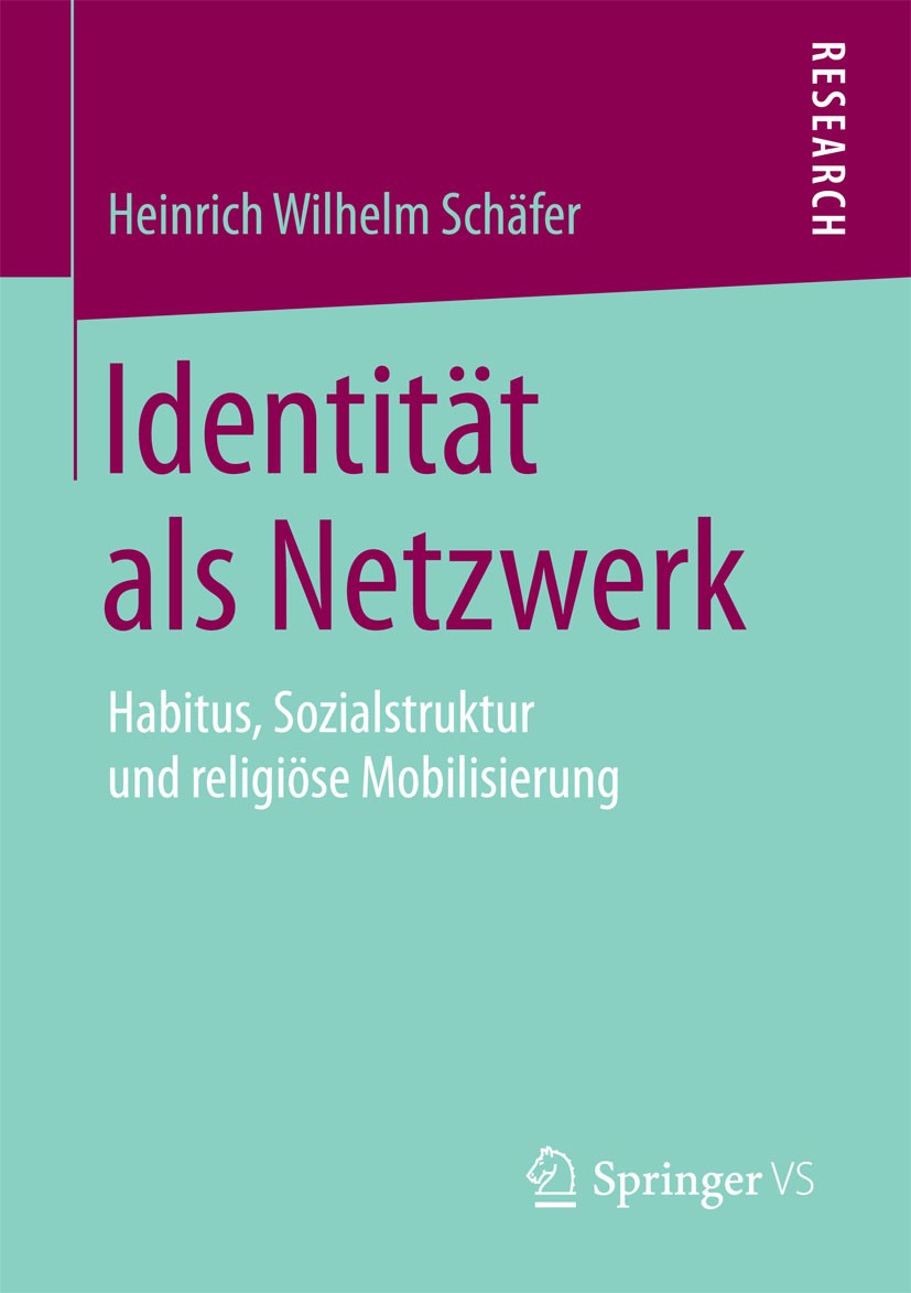 Titlebook: Identität als Netzwerk; Habitus, Sozialstruk Heinrich Wilhelm Schäfer Book 2015 Springer Fachmedien Wiesbaden 2015 Bourdieu.Guatemala.Habit Titlebook: Identität als Netzwerk; Habitus, Sozialstruk Heinrich Wilhelm Schäfer Book 2015 Springer Fachmedien Wiesbaden 2015 Bourdieu.Guatemala.Habit