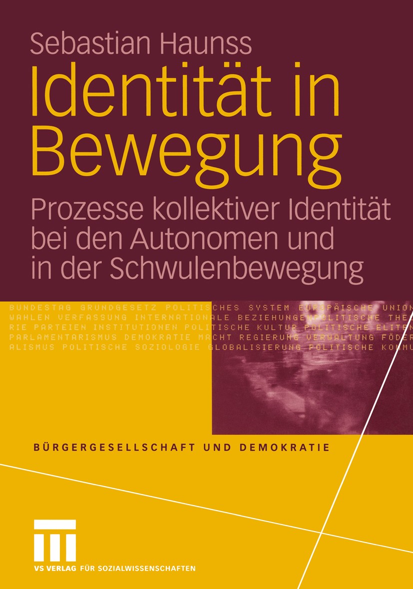 Titlebook: Identität in Bewegung; Prozesse kollektiver Sebastian Haunss Book 2004 VS Verlag für Sozialwissenschaften/GWV Fachverlage GmbH, Wiesbaden 2 Titlebook: Identität in Bewegung; Prozesse kollektiver Sebastian Haunss Book 2004 VS Verlag für Sozialwissenschaften/GWV Fachverlage GmbH, Wiesbaden 2