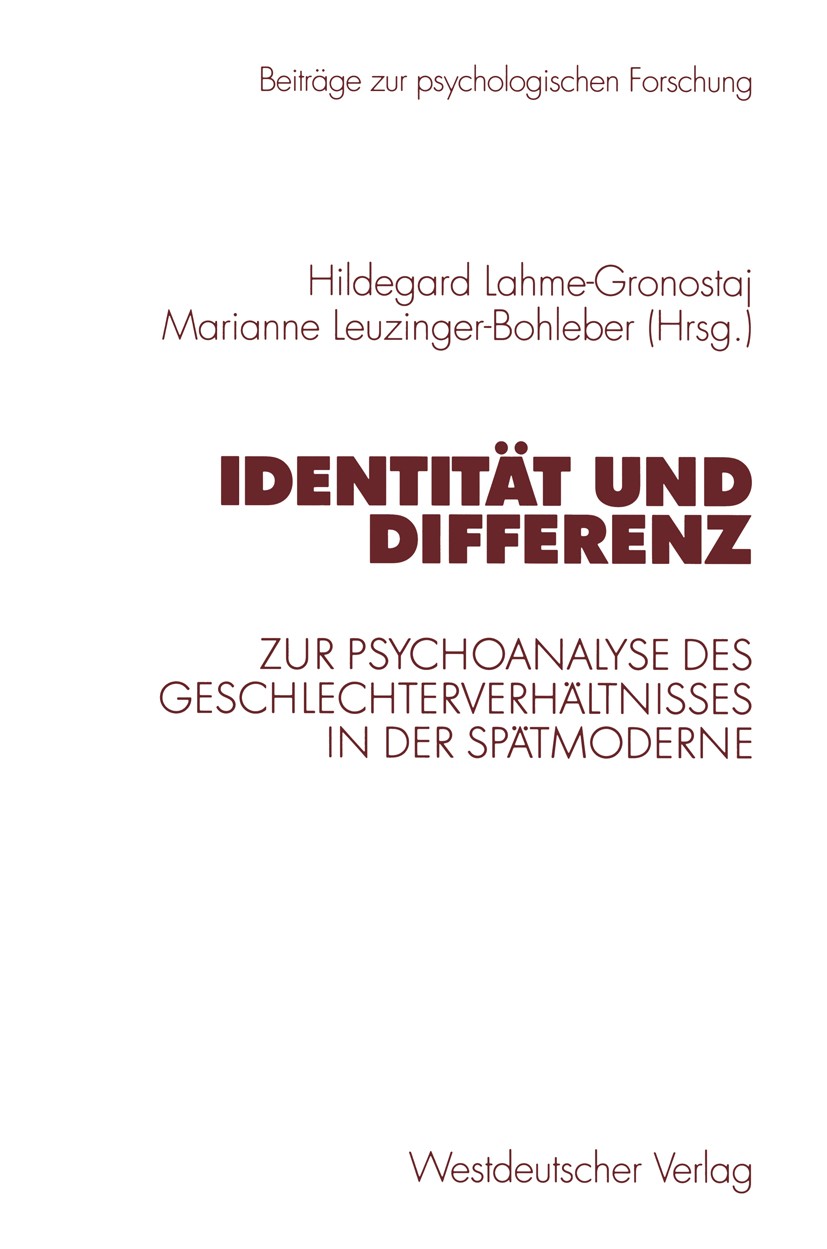 Titlebook: Identität und Differenz; Zur Psychoanalyse de Hildegard Lahme-Gronostaj,Marianne Leuzinger-Bohle Book 2000 Springer Fachmedien Wiesbaden 20 Titlebook: Identität und Differenz; Zur Psychoanalyse de Hildegard Lahme-Gronostaj,Marianne Leuzinger-Bohle Book 2000 Springer Fachmedien Wiesbaden 20