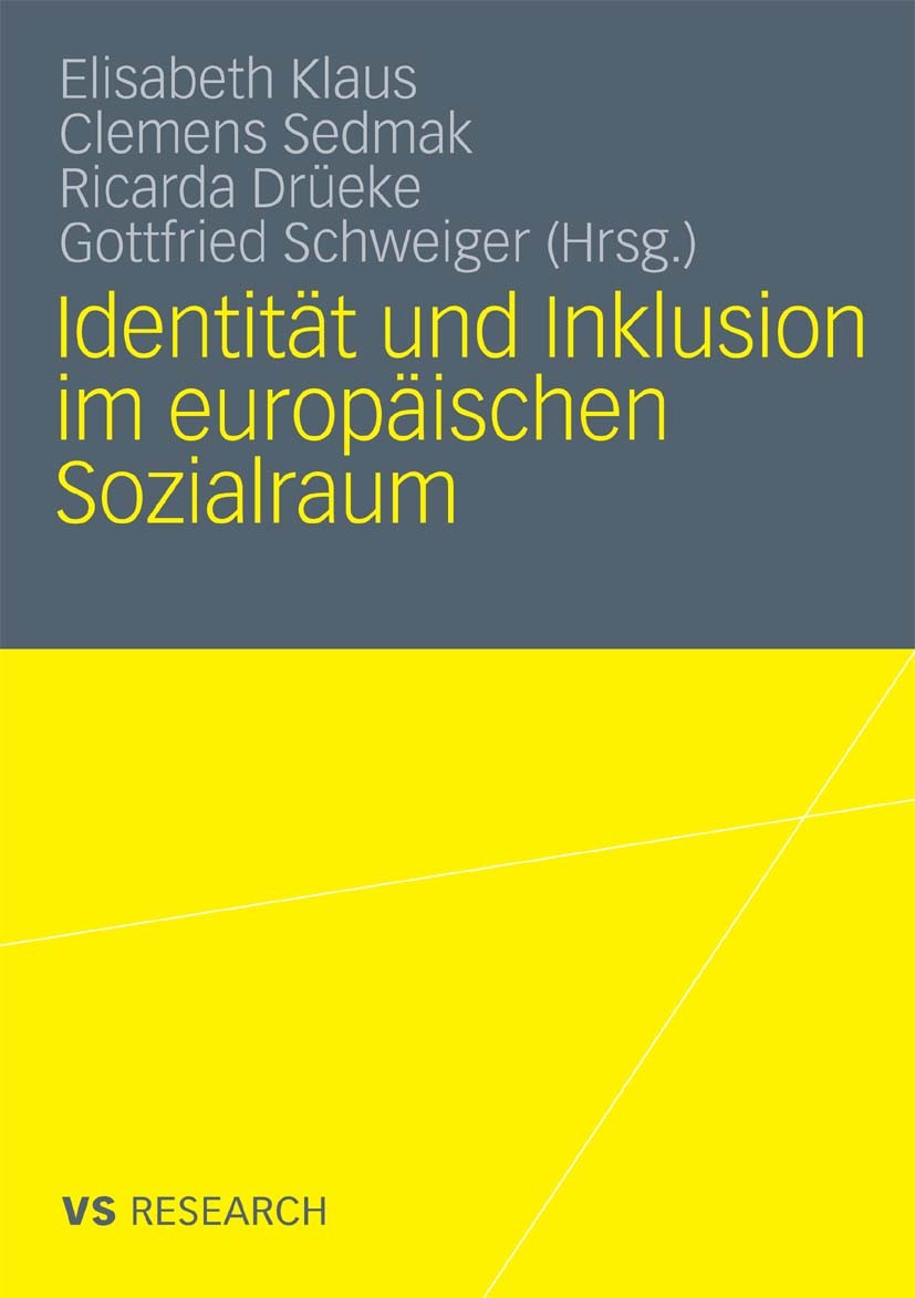 Titlebook: Identität und Inklusion im europäischen Sozialraum; Elisabeth Klaus,Clemens Sedmak,Gottfried Schweiger Book 2010 VS Verlag für Sozialwisse Titlebook: Identität und Inklusion im europäischen Sozialraum; Elisabeth Klaus,Clemens Sedmak,Gottfried Schweiger Book 2010 VS Verlag für Sozialwisse