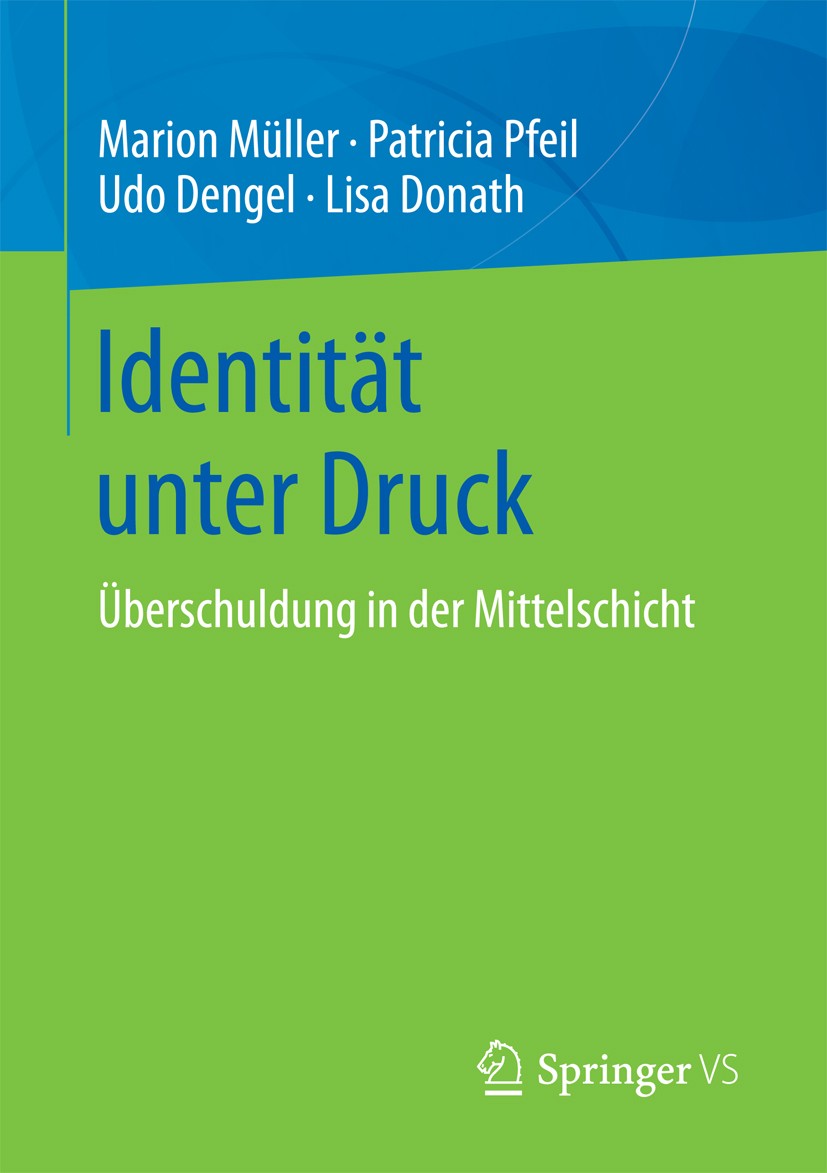 Titlebook: Identität unter Druck; Überschuldung in der Marion Müller,Patricia Pfeil,Lisa Donath Book 2018 Springer Fachmedien Wiesbaden GmbH 2018 Inso Titlebook: Identität unter Druck; Überschuldung in der Marion Müller,Patricia Pfeil,Lisa Donath Book 2018 Springer Fachmedien Wiesbaden GmbH 2018 Inso
