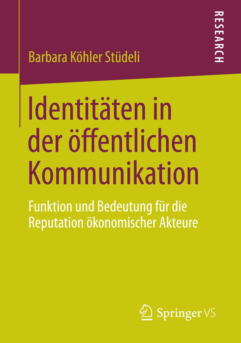 Titlebook: Identitäten in der öffentlichen Kommunikation; Funktion und Bedeutu Barbara Köhler Stüdeli Book 2015 Springer Fachmedien Wiesbaden 2015 Ide Titlebook: Identitäten in der öffentlichen Kommunikation; Funktion und Bedeutu Barbara Köhler Stüdeli Book 2015 Springer Fachmedien Wiesbaden 2015 Ide